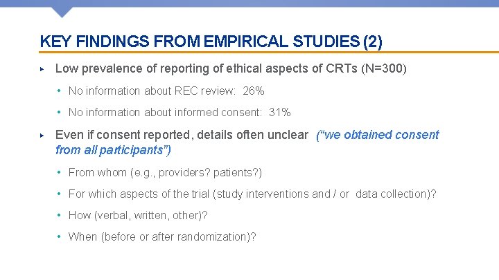 KEY FINDINGS FROM EMPIRICAL STUDIES (2) ▶ Low prevalence of reporting of ethical aspects