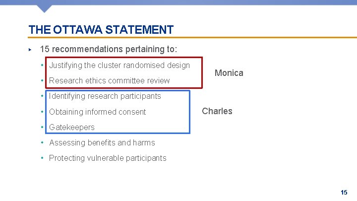 THE OTTAWA STATEMENT ▶ 15 recommendations pertaining to: • Justifying the cluster randomised design