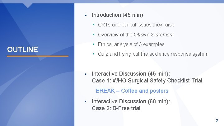 ▶ Introduction (45 min) • CRTs and ethical issues they raise • Overview of