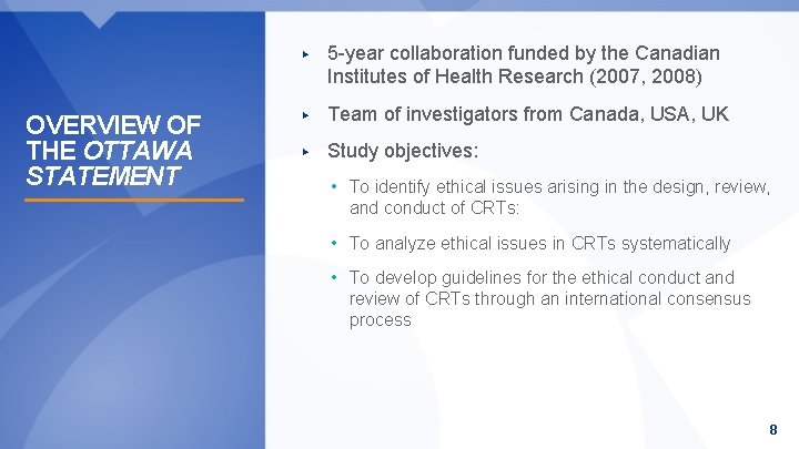 OVERVIEW OF THE OTTAWA STATEMENT ▶ 5 -year collaboration funded by the Canadian Institutes