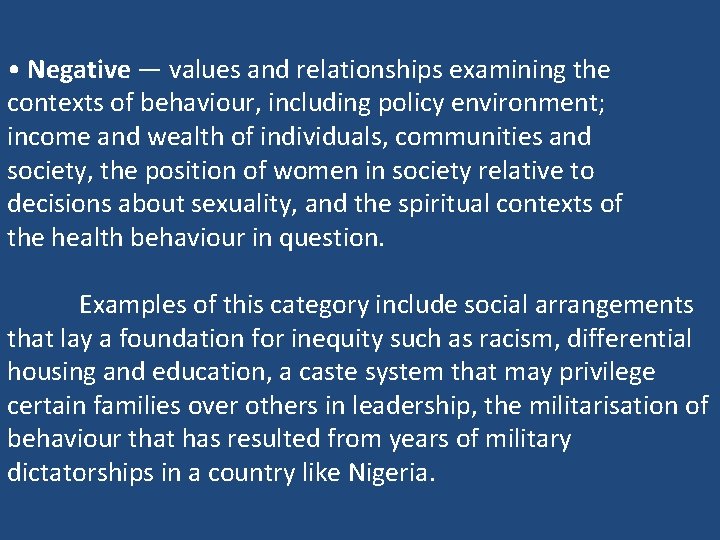  • Negative — values and relationships examining the contexts of behaviour, including policy