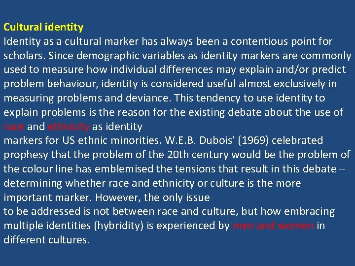 Cultural identity Identity as a cultural marker has always been a contentious point for