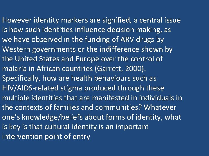 However identity markers are signified, a central issue is how such identities influence decision
