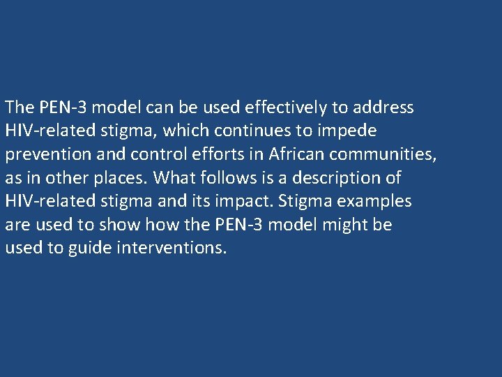 The PEN-3 model can be used effectively to address HIV-related stigma, which continues to