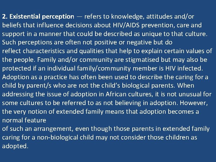 2. Existential perception — refers to knowledge, attitudes and/or beliefs that influence decisions about