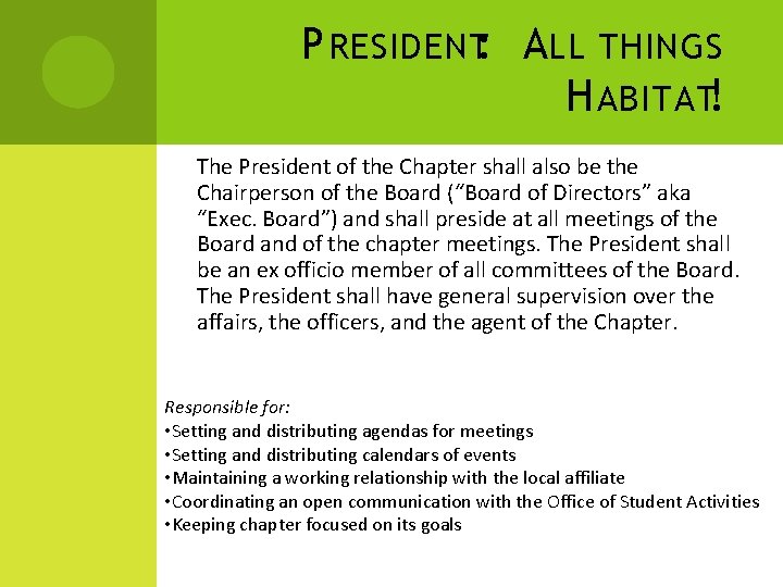 P RESIDENT: A LL THINGS H ABITAT! The President of the Chapter shall also