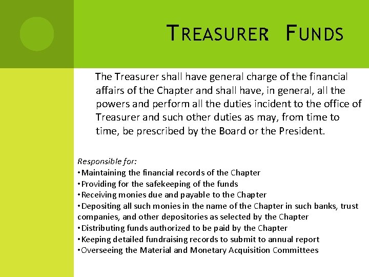 T REASURER: F UNDS The Treasurer shall have general charge of the financial affairs
