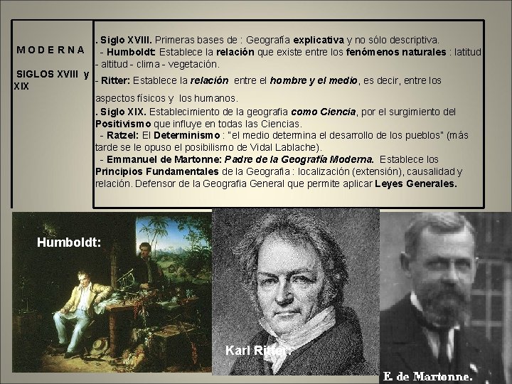 MODERNA . Siglo XVIII. Primeras bases de : Geografía explicativa y no sólo descriptiva.