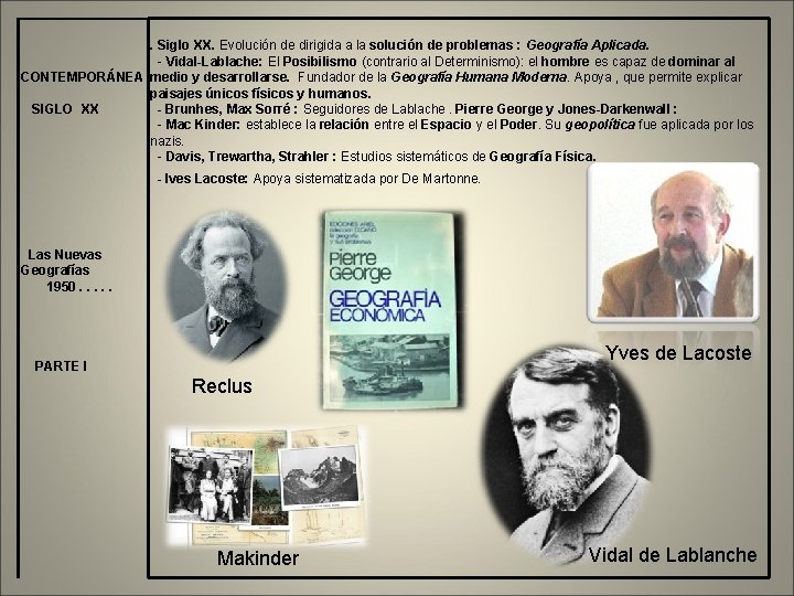 . Siglo XX. Evolución de dirigida a la solución de problemas : Geografía Aplicada.