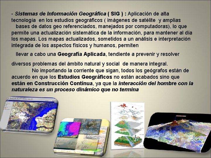 - Sistemas de Información Geográfica ( SIG ) : Aplicación de alta tecnología en