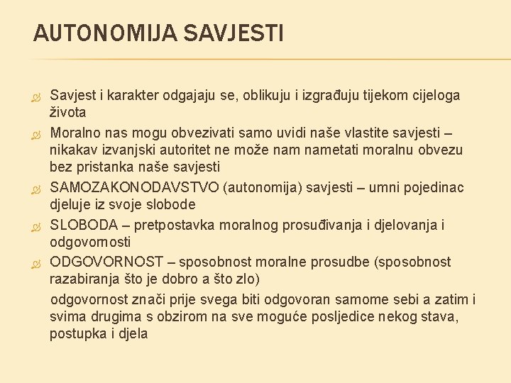 AUTONOMIJA SAVJESTI Savjest i karakter odgajaju se, oblikuju i izgrađuju tijekom cijeloga života Moralno AUTONOMIJA SAVJESTI Savjest i karakter odgajaju se, oblikuju i izgrađuju tijekom cijeloga života Moralno