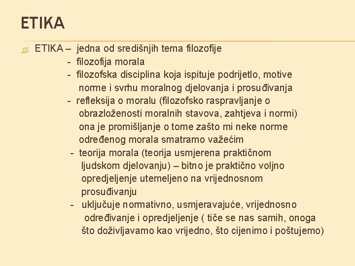 ETIKA – jedna od središnjih tema filozofije - filozofija morala - filozofska disciplina koja ETIKA – jedna od središnjih tema filozofije - filozofija morala - filozofska disciplina koja