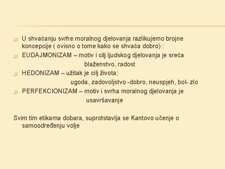 U shvaćanju svrhe moralnog djelovanja razlikujemo brojne koncepcije ( ovisno o tome kako U shvaćanju svrhe moralnog djelovanja razlikujemo brojne koncepcije ( ovisno o tome kako