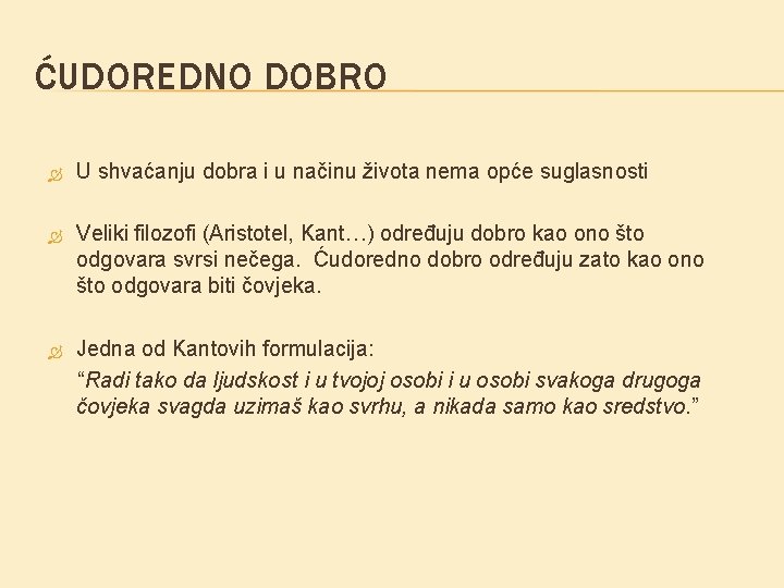 ĆUDOREDNO DOBRO U shvaćanju dobra i u načinu života nema opće suglasnosti Veliki filozofi ĆUDOREDNO DOBRO U shvaćanju dobra i u načinu života nema opće suglasnosti Veliki filozofi