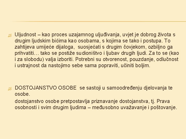 Uljudnost – kao proces uzajamnog uljuđivanja, uvjet je dobrog života s drugim ljudskim Uljudnost – kao proces uzajamnog uljuđivanja, uvjet je dobrog života s drugim ljudskim