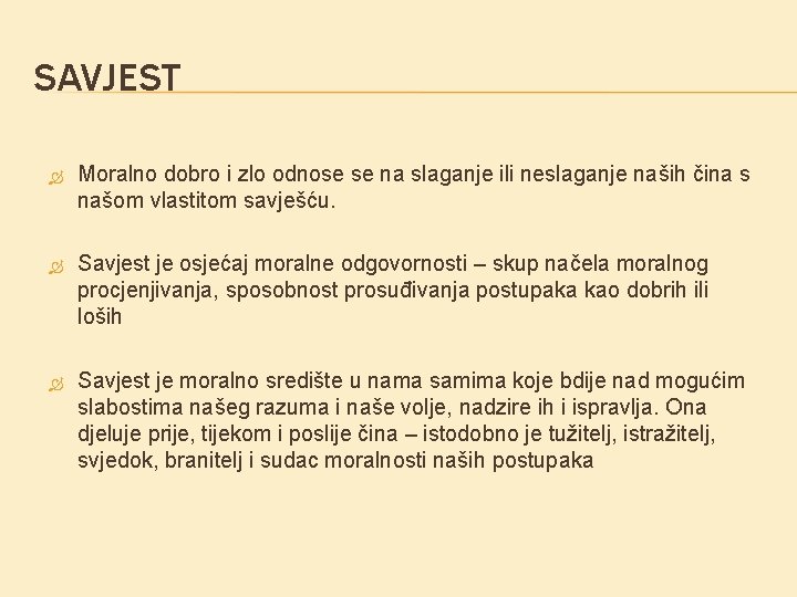 SAVJEST Moralno dobro i zlo odnose se na slaganje ili neslaganje naših čina s SAVJEST Moralno dobro i zlo odnose se na slaganje ili neslaganje naših čina s