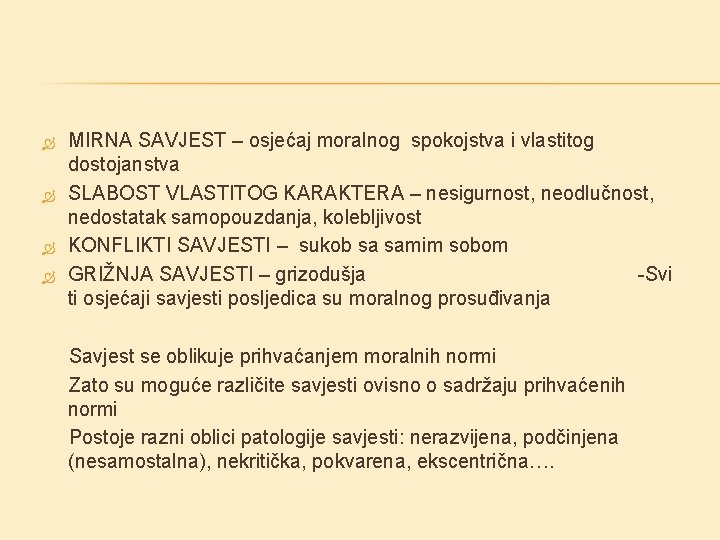 MIRNA SAVJEST – osjećaj moralnog spokojstva i vlastitog dostojanstva SLABOST VLASTITOG KARAKTERA – MIRNA SAVJEST – osjećaj moralnog spokojstva i vlastitog dostojanstva SLABOST VLASTITOG KARAKTERA –