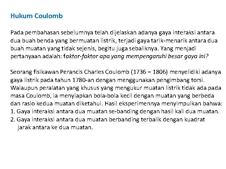 Hukum Coulomb Pada pembahasan sebelumnya telah dijelaskan adanya gaya interaksi antara dua buah benda