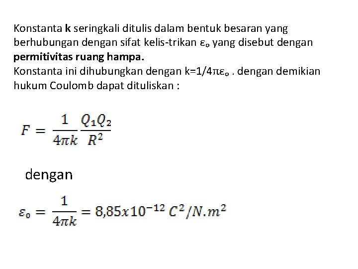 Konstanta k seringkali ditulis dalam bentuk besaran yang berhubungan dengan sifat kelis-trikan εₒ yang