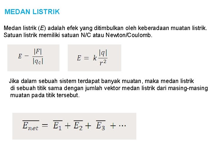 MEDAN LISTRIK Medan listrik (E) adalah efek yang ditimbulkan oleh keberadaan muatan listrik. Satuan