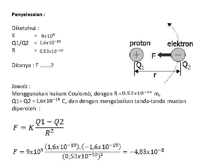 Penyelesaian : Diketahui : K = Q 1/Q 2 = R = Ditanya :