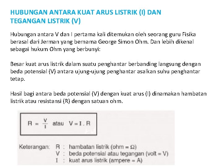HUBUNGAN ANTARA KUAT ARUS LISTRIK (I) DAN TEGANGAN LISTRIK (V) Hubungan antara V dan