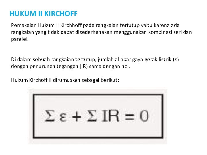 HUKUM II KIRCHOFF Pemakaian Hukum II Kirchhoff pada rangkaian tertutup yaitu karena ada rangkaian