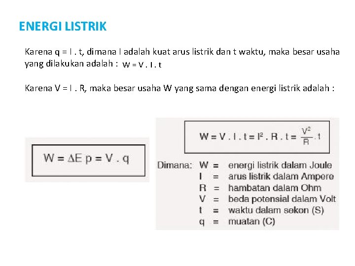 ENERGI LISTRIK Karena q = I. t, dimana I adalah kuat arus listrik dan