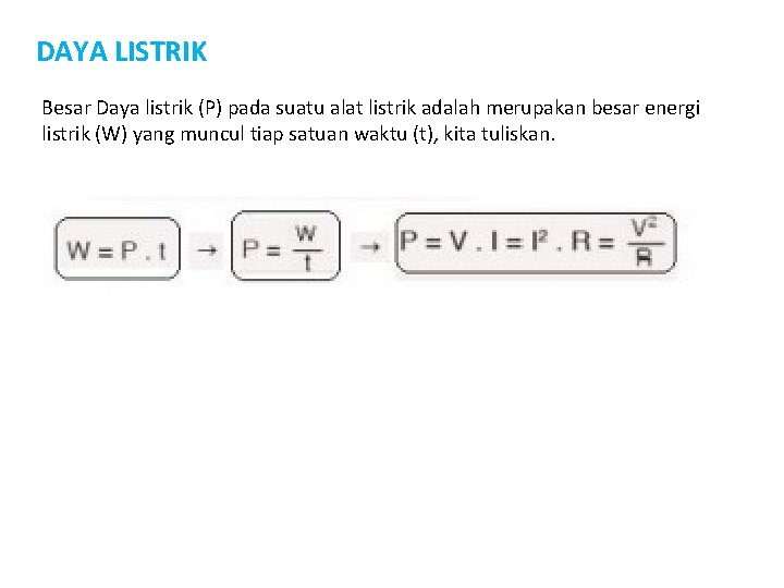 DAYA LISTRIK Besar Daya listrik (P) pada suatu alat listrik adalah merupakan besar energi