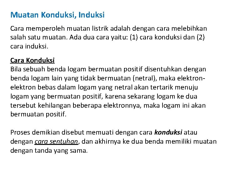 Muatan Konduksi, Induksi Cara memperoleh muatan listrik adalah dengan cara melebihkan salah satu muatan.
