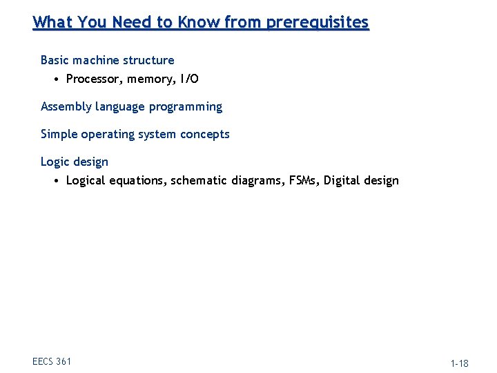 What You Need to Know from prerequisites Basic machine structure • Processor, memory, I/O