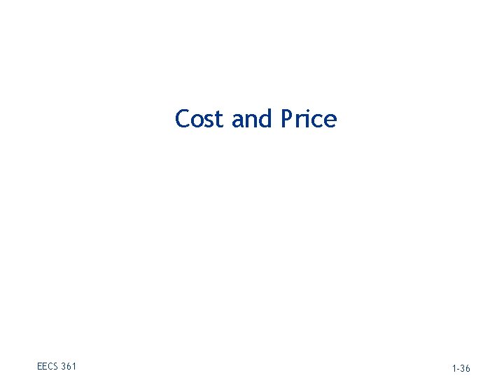 Cost and Price EECS 361 1 -36 