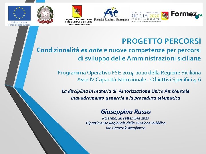  Regione Siciliana Assessorato Regionale dell'Istruzione e della Formazione Professionale PROGETTO PERCORSI Condizionalità ex