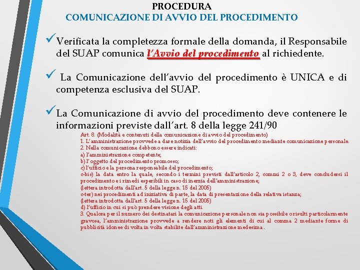 PROCEDURA COMUNICAZIONE DI AVVIO DEL PROCEDIMENTO üVerificata la completezza formale della domanda, il Responsabile