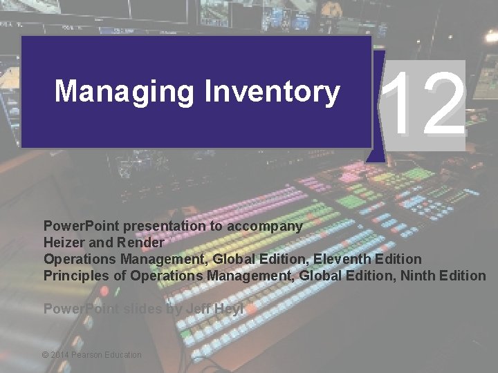 Managing Inventory 12 Power. Point presentation to accompany Heizer and Render Operations Management, Global Managing Inventory 12 Power. Point presentation to accompany Heizer and Render Operations Management, Global
