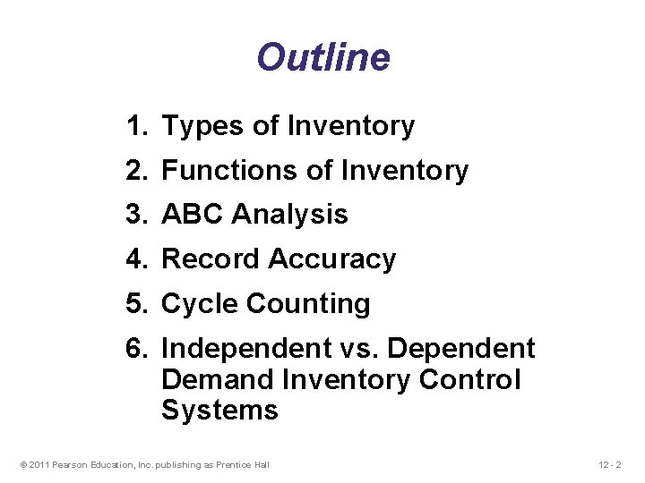 Outline 1. Types of Inventory 2. Functions of Inventory 3. ABC Analysis 4. Record Outline 1. Types of Inventory 2. Functions of Inventory 3. ABC Analysis 4. Record