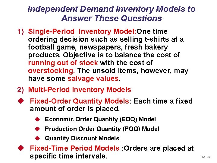 Independent Demand Inventory Models to Answer These Questions 1) Single-Period Inventory Model: One time Independent Demand Inventory Models to Answer These Questions 1) Single-Period Inventory Model: One time