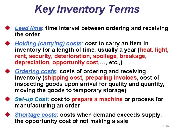 Key Inventory Terms u Lead time: time interval between ordering and receiving the order Key Inventory Terms u Lead time: time interval between ordering and receiving the order