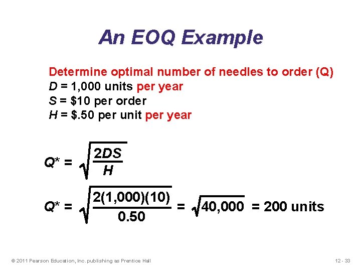 An EOQ Example Determine optimal number of needles to order (Q) D = 1, An EOQ Example Determine optimal number of needles to order (Q) D = 1,