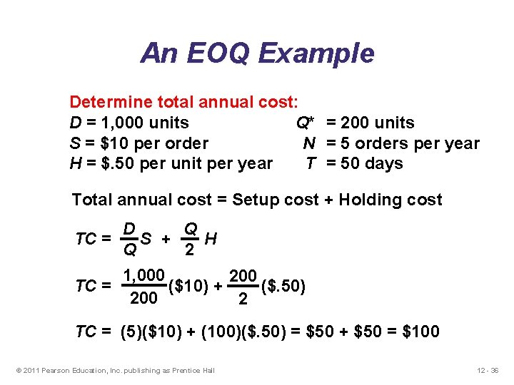 An EOQ Example Determine total annual cost: D = 1, 000 units Q* = An EOQ Example Determine total annual cost: D = 1, 000 units Q* =