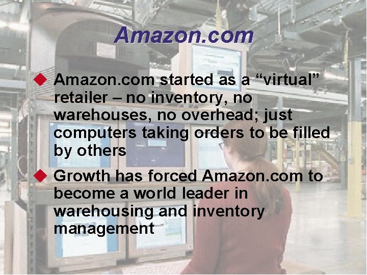 Amazon. com u Amazon. com started as a “virtual” retailer – no inventory, no Amazon. com u Amazon. com started as a “virtual” retailer – no inventory, no
