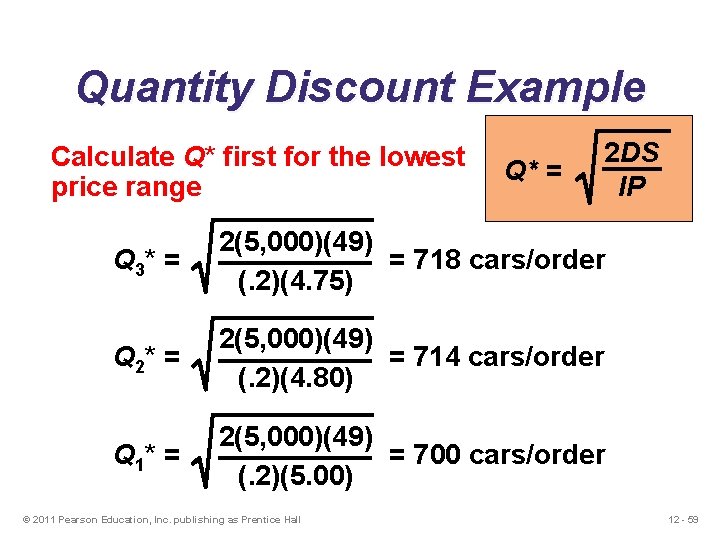 Quantity Discount Example Calculate Q* first for the lowest price range Q* = 2 Quantity Discount Example Calculate Q* first for the lowest price range Q* = 2