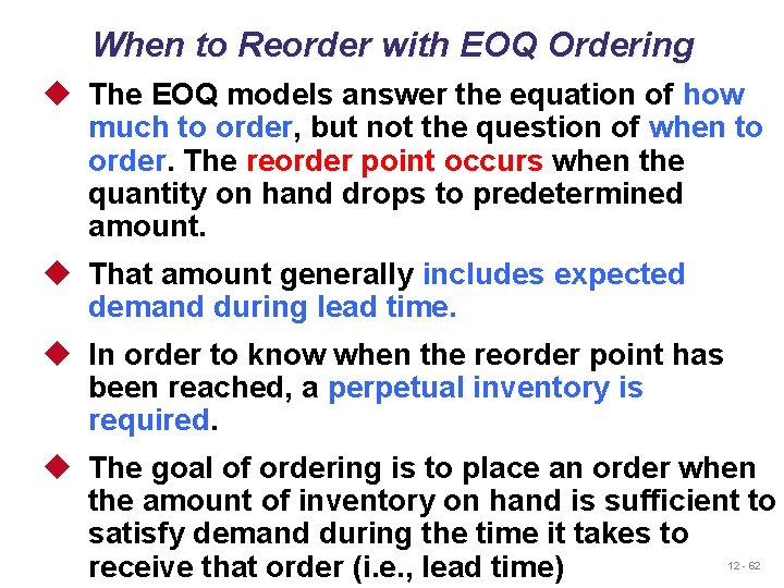 When to Reorder with EOQ Ordering u The EOQ models answer the equation of When to Reorder with EOQ Ordering u The EOQ models answer the equation of