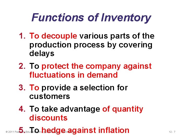 Functions of Inventory 1. To decouple various parts of the production process by covering Functions of Inventory 1. To decouple various parts of the production process by covering