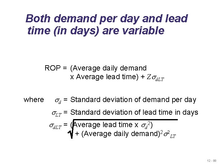 Both demand per day and lead time (in days) are variable ROP = (Average Both demand per day and lead time (in days) are variable ROP = (Average