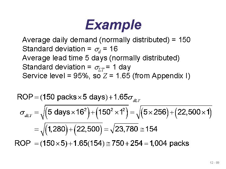 Example Average daily demand (normally distributed) = 150 Standard deviation = sd = 16 Example Average daily demand (normally distributed) = 150 Standard deviation = sd = 16