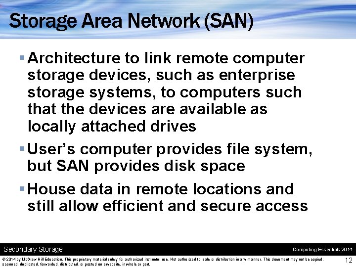 Storage Area Network (SAN) § Architecture to link remote computer storage devices, such as