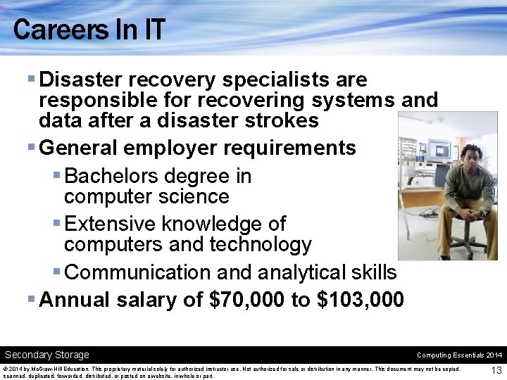 Careers In IT § Disaster recovery specialists are responsible for recovering systems and data