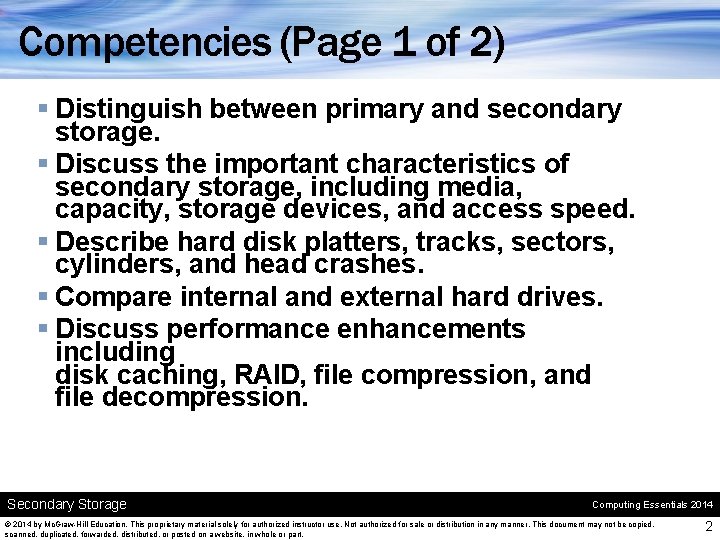 Competencies (Page 1 of 2) § Distinguish between primary and secondary storage. § Discuss