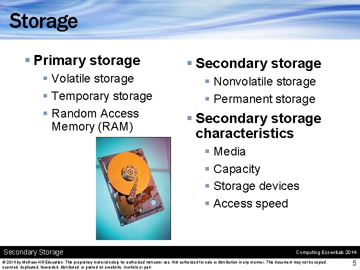 Storage § Primary storage § Volatile storage § Temporary storage § Random Access Memory